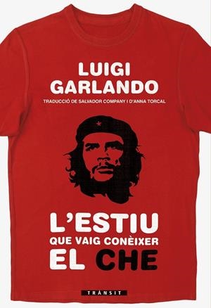 L'ESTIU QUE VAIG CONèIXER EL CHE | 9788490268001 | GARLANDO, LUIGI | Galatea Llibres | Llibreria online de Reus, Tarragona | Comprar llibres en català i castellà online