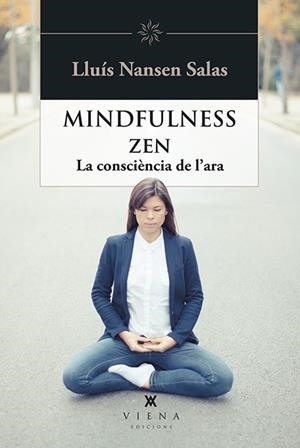 MINDFULNESS ZEN. LA CONSCIÈNCIA DE L'ARA | 9788483309810 | SALAS, LLUíS NANSEN | Galatea Llibres | Llibreria online de Reus, Tarragona | Comprar llibres en català i castellà online