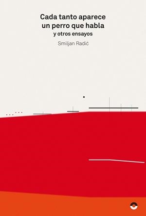 CADA TANTO APARECE UN PERRO QUE HABLA Y OTROS ENSAYOS | 9788494527456 | RADIC, SMIJAN | Galatea Llibres | Llibreria online de Reus, Tarragona | Comprar llibres en català i castellà online