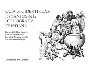 GUíA PARA IDENTIFICAR LOS SANTOS DE LA ICONOGRAFíA CRISTIANA | 9788437638041 | PLAZA ESCUDERO, LORENZO DE LA/GRANDA GALLEGO, CRISTINA/MARTíNEZ MURILLO, JOSé MARíA/OLMEDO MOLINO, A | Galatea Llibres | Llibreria online de Reus, Tarragona | Comprar llibres en català i castellà online