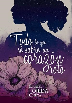 TODO LO QUE Sé SOBRE UN CORAZóN ROTO | 9788424662813 | OJEDA, DANIEL | Galatea Llibres | Llibreria online de Reus, Tarragona | Comprar llibres en català i castellà online