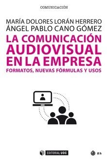 LA COMUNICACIóN AUDIOVISUAL EN LA EMPRESA | 9788490644034 | LORAN HERRERO, MARíA DOLORES/CANO GóMEZ, ÁNGEL PABLO | Galatea Llibres | Librería online de Reus, Tarragona | Comprar libros en catalán y castellano online