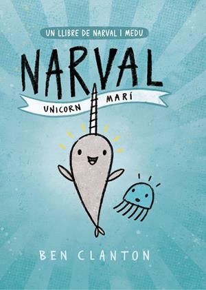 NARVAL: UNICORN MARÍ (NARVAL, 1) | 9788426145123 | CLANTON, BEN | Galatea Llibres | Llibreria online de Reus, Tarragona | Comprar llibres en català i castellà online