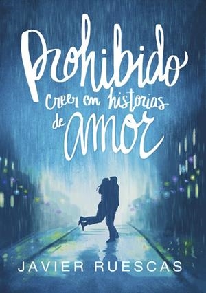 PROHIBIDO CREER EN HISTORIAS DE AMOR | 9788490437797 | RUESCAS, JAVIER | Galatea Llibres | Llibreria online de Reus, Tarragona | Comprar llibres en català i castellà online