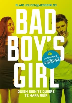 QUIEN BIEN TE QUIERE TE HARÁ REÍR (BAD BOY'S GIRL 4) | 9788490437223 | BLAIR HOLDEN@JESSGIRL93 | Galatea Llibres | Llibreria online de Reus, Tarragona | Comprar llibres en català i castellà online