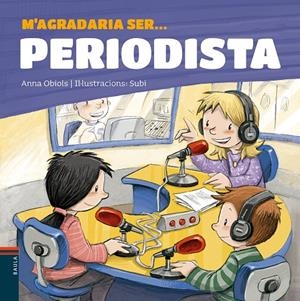 M'AGRADARIA SER... PERIODISTA | 9788447936199 | OBIOLS, ANNA | Galatea Llibres | Llibreria online de Reus, Tarragona | Comprar llibres en català i castellà online