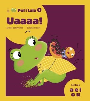 UAAAA!: A,E,I,O,U (POL I LAIA, 1) | 9788447935789 | ECHEVARRíA SORIANO, ESTHER | Galatea Llibres | Librería online de Reus, Tarragona | Comprar libros en catalán y castellano online