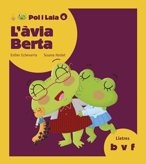 L'ÀVIA BERTA: B,V,F (POL I LAIA, 6) | 9788447935833 | ECHEVARRíA SORIANO, ESTHER | Galatea Llibres | Librería online de Reus, Tarragona | Comprar libros en catalán y castellano online