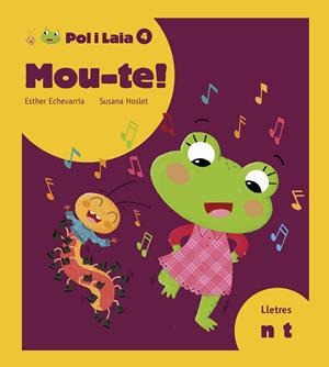 MOU-TE!: N,T (POL I LAIA, 4) | 9788447935819 | ECHEVARRíA SORIANO, ESTHER | Galatea Llibres | Librería online de Reus, Tarragona | Comprar libros en catalán y castellano online