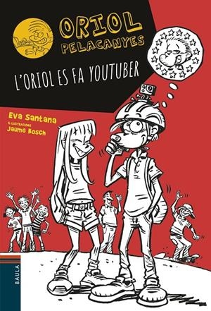 L'ORIOL ES FA YOUTUBER (ORIOL PELACANYES, 10) | 9788447936618 | SANTANA BIGAS, EVA | Galatea Llibres | Llibreria online de Reus, Tarragona | Comprar llibres en català i castellà online
