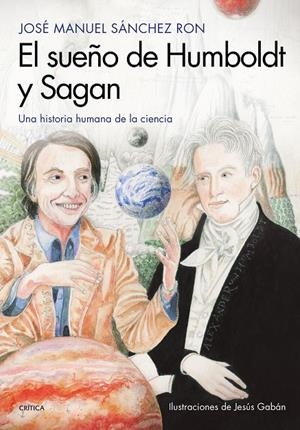 EL SUEñO DE HUMBOLDT Y SAGAN | 9788417067724 | SáNCHEZ RON, JOSé MANUEL/GABAN BRAVO, JESúS | Galatea Llibres | Llibreria online de Reus, Tarragona | Comprar llibres en català i castellà online