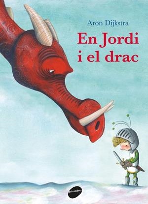 EN JORDI I EL DRAC | 9788416844753 | DIJKSTRA, ARON | Galatea Llibres | Librería online de Reus, Tarragona | Comprar libros en catalán y castellano online