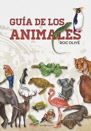 GUíA DE LOS ANIMALES | 9788416918294 | OLIVé POUS, ROC | Galatea Llibres | Librería online de Reus, Tarragona | Comprar libros en catalán y castellano online