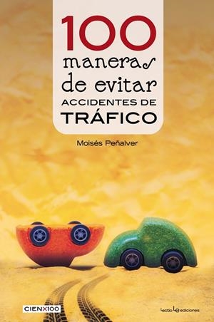 100 MANERAS DE EVITAR ACCIDENTES DE TRáFICO | 9788416918324 | PEÑALVER, MOISÉS | Galatea Llibres | Llibreria online de Reus, Tarragona | Comprar llibres en català i castellà online