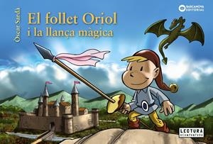 EL FOLLET ORIOL I LA LLANçA MàGICA | 9788448946517 | SARDà, ÒSCAR | Galatea Llibres | Llibreria online de Reus, Tarragona | Comprar llibres en català i castellà online
