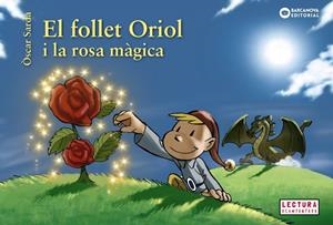 EL FOLLET ORIOL I LA ROSA MàGICA | 9788448946524 | SARDà, ÒSCAR | Galatea Llibres | Llibreria online de Reus, Tarragona | Comprar llibres en català i castellà online