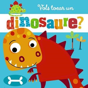 VOLS TOCAR UN DINOSAURE? | 9788499068794 | Galatea Llibres | Llibreria online de Reus, Tarragona | Comprar llibres en català i castellà online