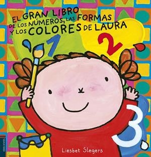 EL GRAN LIBRO DE LOS NúMEROS, LAS FORMAS Y LOS COLORES DE LAURA | 9788414010730 | SLEGERS, LIESBET | Galatea Llibres | Llibreria online de Reus, Tarragona | Comprar llibres en català i castellà online