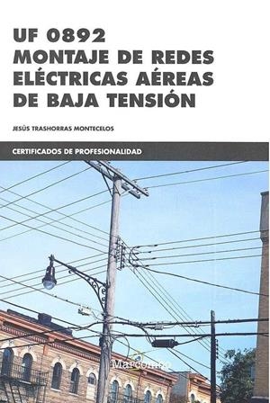 UF0892 MONTAJE DE REDES ELéCTRICAS AéREAS DE BAJA TENSIóN | 9788426725936 | JESúS TRASHORRAS MONTECELOS | Galatea Llibres | Llibreria online de Reus, Tarragona | Comprar llibres en català i castellà online