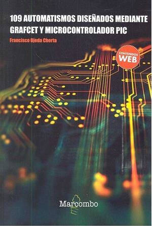 109 AUTOMATISMOS DISEñADOS MEDIANTE GRAFCET Y MICROCONTROLADOR PIC | 9788426724311 | OJEDA CHERTA, FRANCISCO | Galatea Llibres | Llibreria online de Reus, Tarragona | Comprar llibres en català i castellà online