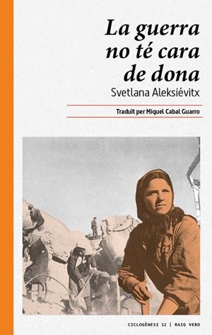 LA GUERRA NO Té CARA DE DONA | 9788416689644 | ALEKSIéVITX, SVETLANA | Galatea Llibres | Librería online de Reus, Tarragona | Comprar libros en catalán y castellano online