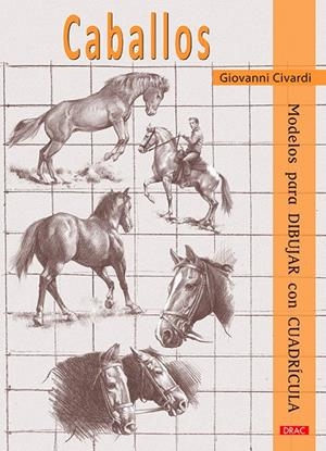 CABALLOS. MODELOS PARA DIBUJAR CON CUADRíCULA | 9788498745931 | CIVARDI, GIOVANNI | Galatea Llibres | Llibreria online de Reus, Tarragona | Comprar llibres en català i castellà online