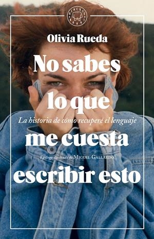 NO SABES LO QUE ME CUESTA ESCRIBIR ESTO | 9788417059477 | RUEDA, OLIVIA | Galatea Llibres | Librería online de Reus, Tarragona | Comprar libros en catalán y castellano online