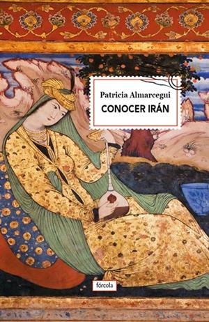 CONOCER IRáN | 9788416247738 | ALMARCEGUI, PATRICIA | Galatea Llibres | Librería online de Reus, Tarragona | Comprar libros en catalán y castellano online