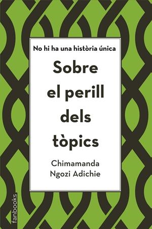 SOBRE EL PERILL DELS TòPICS | 9788416716821 | NGOZI ADICHIE, CHIMAMANDA | Galatea Llibres | Librería online de Reus, Tarragona | Comprar libros en catalán y castellano online