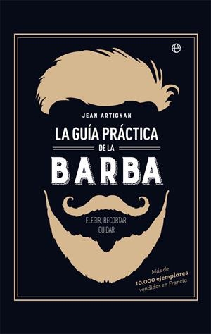 LA GUíA PRáCTICA DE LA BARBA | 9788491642428 | ARTIGNAN, JEAN | Galatea Llibres | Llibreria online de Reus, Tarragona | Comprar llibres en català i castellà online