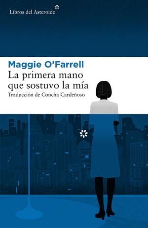 LA PRIMERA MANO QUE SOSTUVO LA MíA | 9788417007379 | O'FARRELL, MAGGIE | Galatea Llibres | Llibreria online de Reus, Tarragona | Comprar llibres en català i castellà online