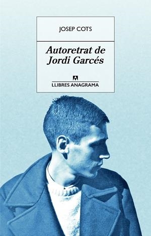 AUTORETRAT DE JORDI GARCéS | 9788433915542 | COTS, JOSEP | Galatea Llibres | Librería online de Reus, Tarragona | Comprar libros en catalán y castellano online
