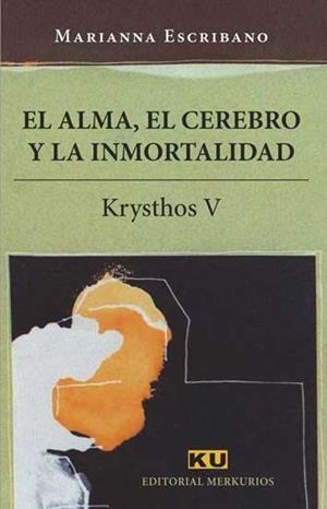 EL ALMA, EL CEREBRO Y LA INMORTALIDAD ( KRYSTHOS, 5) | 9788494763120 | ESCRIBANO, MARIANNA | Galatea Llibres | Librería online de Reus, Tarragona | Comprar libros en catalán y castellano online