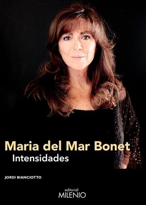 MARIA DEL MAR BONET, INTENSIDADES | 9788497438070 | BIANCIOTTO, JORDI | Galatea Llibres | Librería online de Reus, Tarragona | Comprar libros en catalán y castellano online