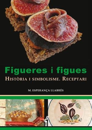 FIGUERES I FIGUES | 9788417113049 | LLABRéS TERRASSA, MARIA ESPERANçA | Galatea Llibres | Librería online de Reus, Tarragona | Comprar libros en catalán y castellano online