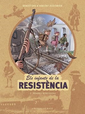 ELS INFANTS DE LA RESISTèNCIA 2. PRIMERES REPRESSIONS | 9788417183127 | ERS, BENOîT/DUGOMIER, VINCENT | Galatea Llibres | Llibreria online de Reus, Tarragona | Comprar llibres en català i castellà online