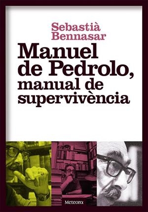 MANUEL DE PEDROLO, MANUAL DE SUPERVIVèNCIA | 9788494698248 | BENNASAR, SEBASTIÀ | Galatea Llibres | Librería online de Reus, Tarragona | Comprar libros en catalán y castellano online