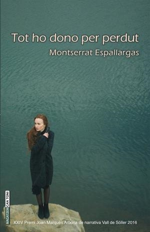 TOT HO DONO PER PERDUT | 9788416163816 | ESPALLARGAS I BARCELó, MONTSERRAT | Galatea Llibres | Llibreria online de Reus, Tarragona | Comprar llibres en català i castellà online