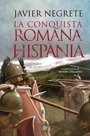 LA CONQUISTA ROMANA DE HISPANIA | 9788491642459 | NEGRETE, JAVIER | Galatea Llibres | Llibreria online de Reus, Tarragona | Comprar llibres en català i castellà online