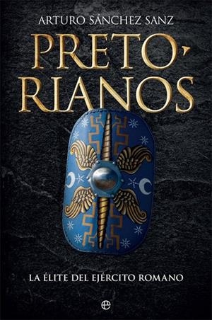 PRETORIANOS | 9788491641711 | SáNCHEZ SANZ, ARTURO | Galatea Llibres | Llibreria online de Reus, Tarragona | Comprar llibres en català i castellà online