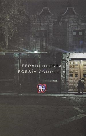 POESIA COMPLETA EFRAIN HUERTA | 9786071619297 | HUERTA, EFRAIN | Galatea Llibres | Llibreria online de Reus, Tarragona | Comprar llibres en català i castellà online