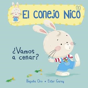 VAMOS A CENAR? EL CONEJO NICO 1 | 9788448849788 | ORO, BEGOÑA / ESTER GARAY | Galatea Llibres | Librería online de Reus, Tarragona | Comprar libros en catalán y castellano online