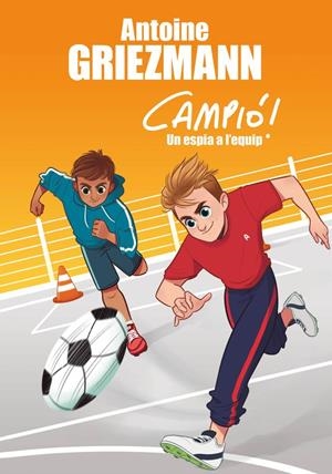 UN ESPIA A L'EQUIP (CAMPIÓ!, 2) | 9788416712830 | GRIEZMANN, ANTOINE | Galatea Llibres | Llibreria online de Reus, Tarragona | Comprar llibres en català i castellà online