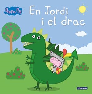 EN JORDI I EL DRAC (LA PORQUETA PEPA. PRIMERES LECTURES) | 9788448850715 | Galatea Llibres | Llibreria online de Reus, Tarragona | Comprar llibres en català i castellà online