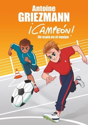 UN ESPÍA EN EL EQUIPO (¡CAMPEÓN!, 2) | 9788416712786 | GRIEZMANN, ANTOINE | Galatea Llibres | Llibreria online de Reus, Tarragona | Comprar llibres en català i castellà online