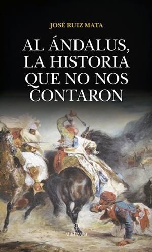 AL-ANDALUS, LA HISTORIA QUE NO NOS CONTARON | 9788417229795 | RUIZ MATA, JOSE | Galatea Llibres | Librería online de Reus, Tarragona | Comprar libros en catalán y castellano online