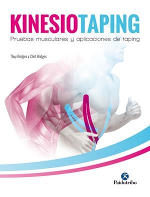 KINESIOTAPING. PRUEBAS MUSCULARES Y APLICACIONES DE TAPING | 9788499107158 | BRIDGES, THUY/BRIDGES, CLINT | Galatea Llibres | Llibreria online de Reus, Tarragona | Comprar llibres en català i castellà online