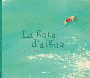 LA GOTA D'AIGUA | 9788417440039 | CASTEL-BRANCO, INêS | Galatea Llibres | Llibreria online de Reus, Tarragona | Comprar llibres en català i castellà online