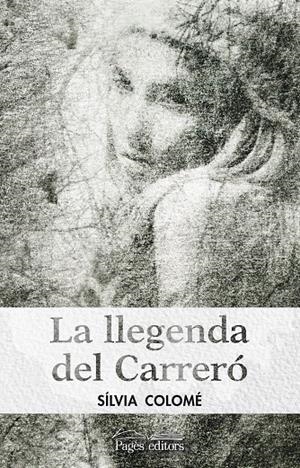 LA LLEGENDA DEL CARRERó | 9788499759487 | COLOMÉ, SÍLVIA | Galatea Llibres | Llibreria online de Reus, Tarragona | Comprar llibres en català i castellà online