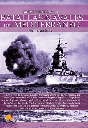 BREVE HISTORIA DE LAS BATALLAS NAVALES DEL MEDITERRáNEO | 9788499679341 | SAN JUAN, VICTOR | Galatea Llibres | Llibreria online de Reus, Tarragona | Comprar llibres en català i castellà online